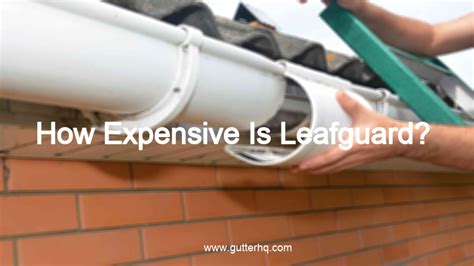 How Expensive Is Leafguard Gutter Hq