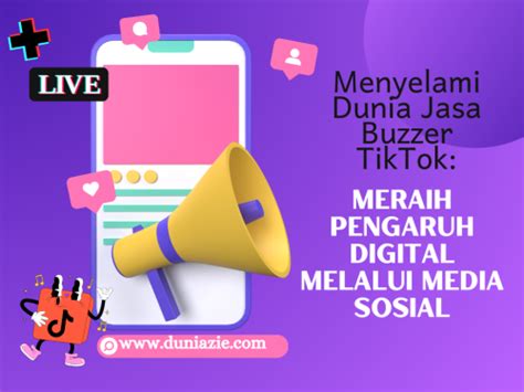 Menyelami Dunia Jasa Buzzer Tiktok Meraih Pengaruh Digital Melalui