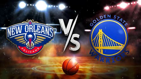 Pelicans Vs Warriors Prediction Odds Pick How To Watch