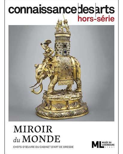 Hors S Rie Miroir Du Monde Chefs D Uvre Du Cabinet D Art De Dresde