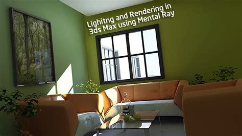 Lighting and Rendering in 3ds max using Mental Ray