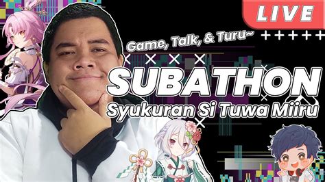 SUBATHON LIVE Syukuran Si Miiru Makin Tuwa I SUBATHON MIIRU 2