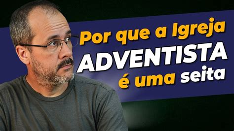 Por que a IGREJA ADVENTISTA É UMA SEITA YouTube