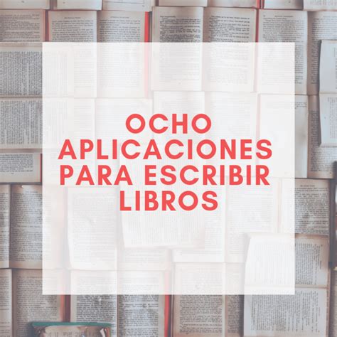 Ocho Aplicaciones Para Escribir Libros Elige Las Mejores Bubok