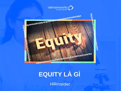 Equity Là Gì Tìm Hiểu Về Hình Thức Equity Trong Tài Chính