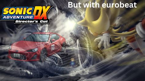 Sonic Adventure Final Boss But With Eurobeat Youtube