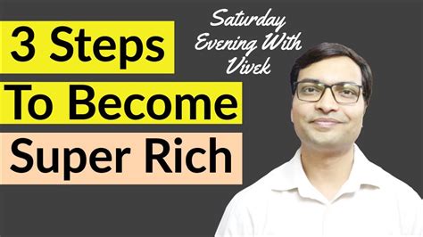 How To Become Super Rich Vivek Singhal Steps To Become Super Rich