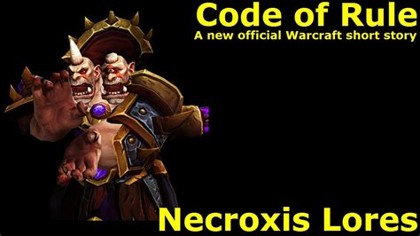 New Warcraft Short Story Code Of Rule Necroxis Lores Youtube