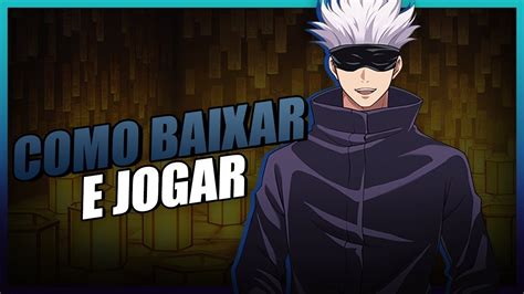 Como Baixar E Jogar O Novo Jujutsu Mobile Jujutsu Kaisen Phantom