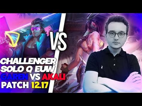 Je Joue Contre Mon Nemesis Challenger Euw Top Garen Vs Akali Youtube