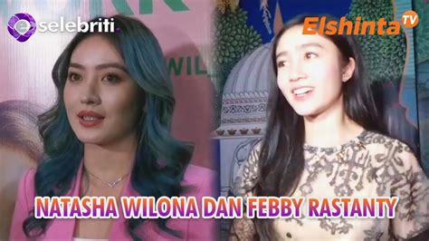 ESELEBRITI NATASHA WILONA DAN FEBBY RASTANTY YouTube