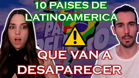 Reaccionamos A Los 10 Paises Latinoamericanos Que Van A Desaparecer 🌎