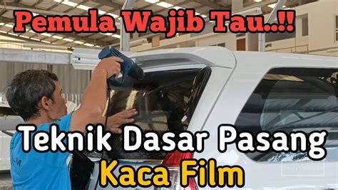 Tips Cara Pasang Kaca Film Mobil Bagi Pemula Diary Otomotif YouTube