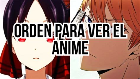 Kaguya Sama Love Is War ¿en Qué Orden Hay Que Ver El Anime Ovas Y