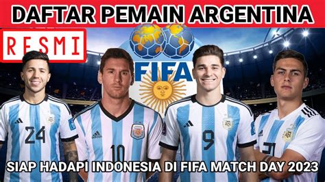 Daftar Lengkap Pemain Argentina Siap Hadapi Timnas Indonesia Di