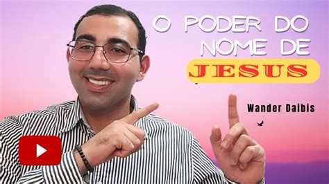 O Poder Do Nome De Jesus Youtube