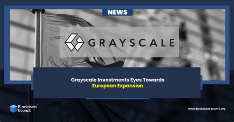 Grayscale Investments Eyes Towards European Expansion Blockchain Council