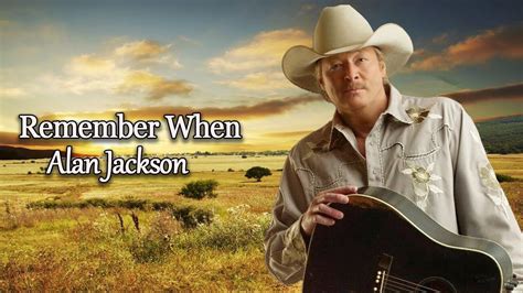 Remember When Alan Jackson Lyrics Gospel Collection Youtube