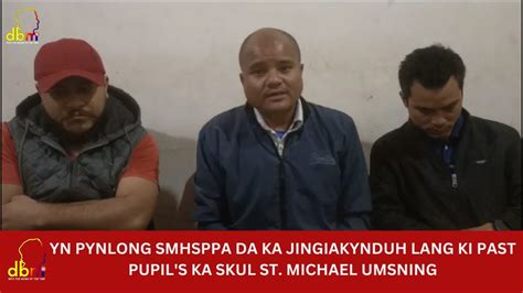 YN PYNLONG SMHSPPA DA KA JINGIAKYNDUH LANG KI PAST PUPIL S KA SKUL ST