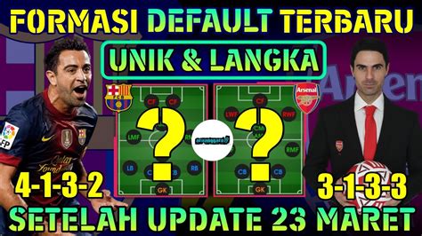 FORMASI DEFAULT TERBARU UNIK DAN LANGKA SETELAH UPDATE 23 MARET 2023 DI