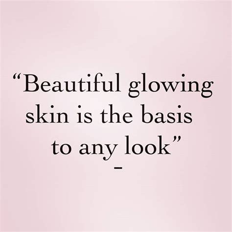 Inspirational Beauty Quote “beautiful Glowing Skin Is The Basis To Any