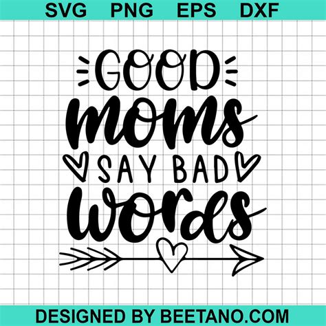 Good Moms Say Bad Words SVG Best Mom SVG Mother S Day SVG