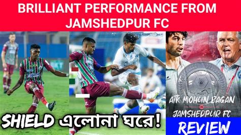 Atk Mohun Bagan Vs Jamshedpur Fc Review💥brilliant Performance From Jamshedpur📢they Deserve🔥bad