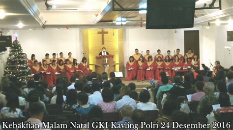 Kebaktian Malam Natal 1 GKI Kavling Polri 24 Desember 2016 YouTube