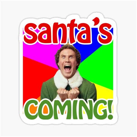 Buddy The Elf Santa Coming Sticker For Sale By Divineliveshop Redbubble