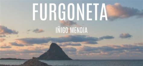 Cómo vivir y viajar en una furgoneta - Rutas de Mar