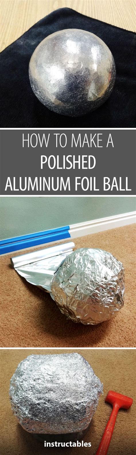 How To Make A Polished Aluminum Foil Ball Artofit