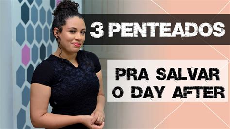 PENTEADOS FÁCEIS PRA SALVAR O DAY AFTER 3 Penteados Rápidos e