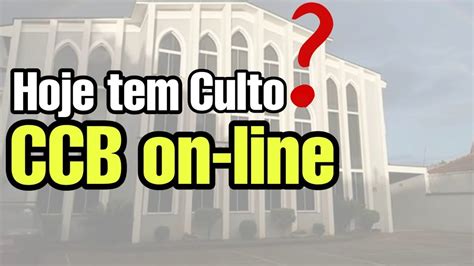 Tem CULTO CCB On Line HOJE YouTube