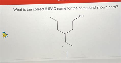 Solved What Is The Correct Iupac Name For The Compound Shown Here