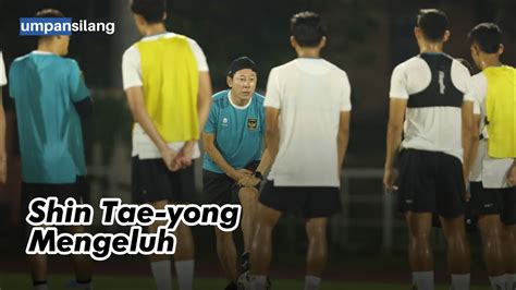 Shin Tae Yong Kecewa Baru Pemain Timnas Gabung Tc Kondisi Fisik