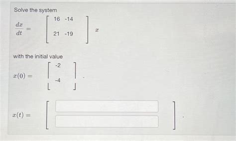 Solved Solve The System Dx Dt X 0 With The Initial Chegg