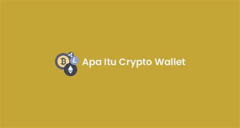 Apa Itu Crypto Wallet Fungsi Jenis Dan Cara Kerja Pengetahuan Blockchain Investasi