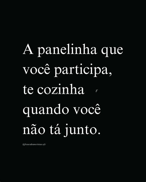 A Panelinha Que Voc Participa Te Cozinha Quando Voc N O T Junto