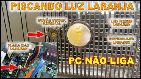 PC não Liga Piscando Luz Laranja Piscando Luz Branca e Bateria