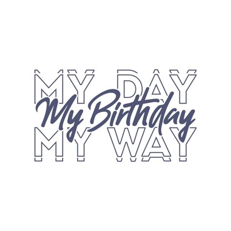 My Day My Way My Birthday Svg Vector Cut File Apex Cuttable