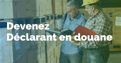 Déclarant en douane Fiche métier formation salaire missions