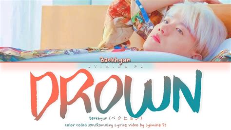 BAEKHYUN ベクヒョン Drown Lyrics Color Coded Jpn Rom Eng YouTube