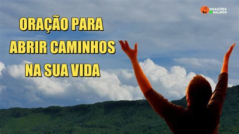 Ora O Para Abrir Caminhos Na Sua Vida Ora Es E Salmos Youtube