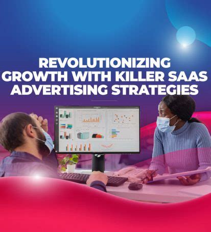 Revolutionizing Growth With Killer Saas Advertising Strategies