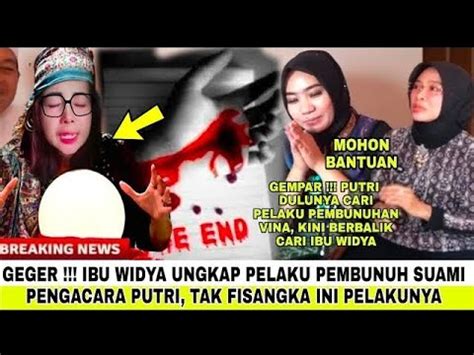 Gempar Putri Yg Suaminya Korban Pembunuhan Ibu Widya Ungkap Siapa