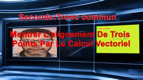 Montrer L Alignement De Trois Points Par Le Calcul Vectoriel Youtube