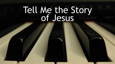 Tell Me The Story Of Jesus Piano Instrumental Hymn With Lyrics Youtube