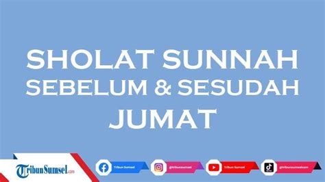 Bacaan Niat Sholat Sunnah Sebelum Jumat Lengkap Dengan Arab Latin Dan Artinya Qobliyah Dan