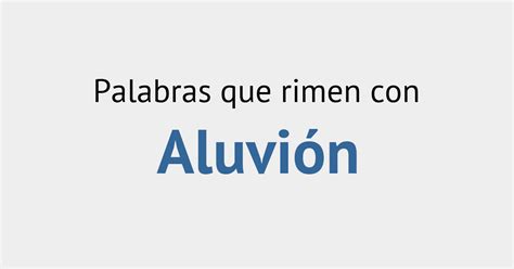 Rimas con aluvión Diccionario de la Rima