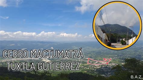 Cerro Mactumatz Tuxtla Gutierrez Chiapas A D Nde Ir Youtube